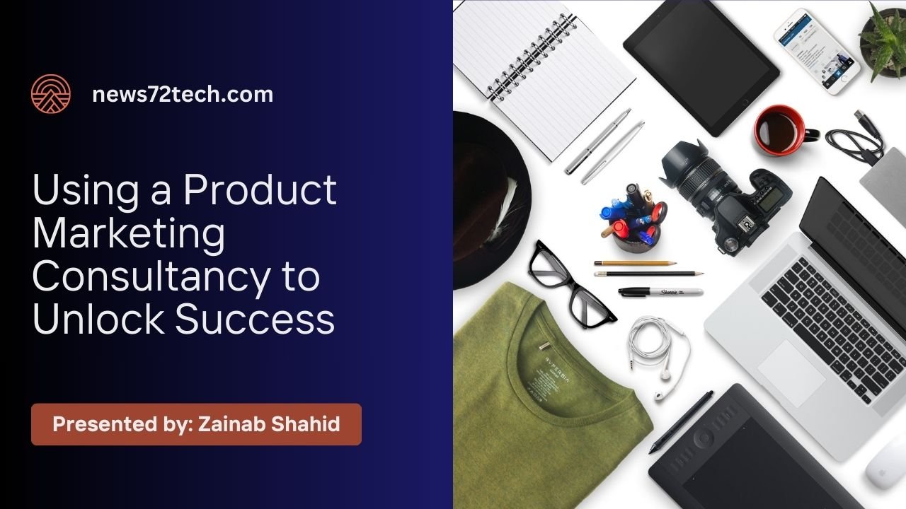 Using a Product Marketing Consultancy to Unlock Success