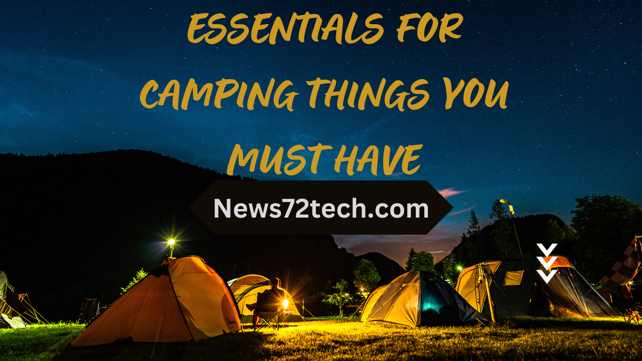 Essentials for Camping Things You Must Have!
