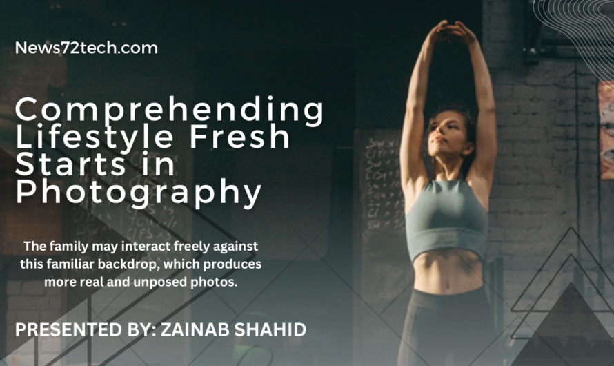 Comprehending Lifestyle Fresh Starts in Photography