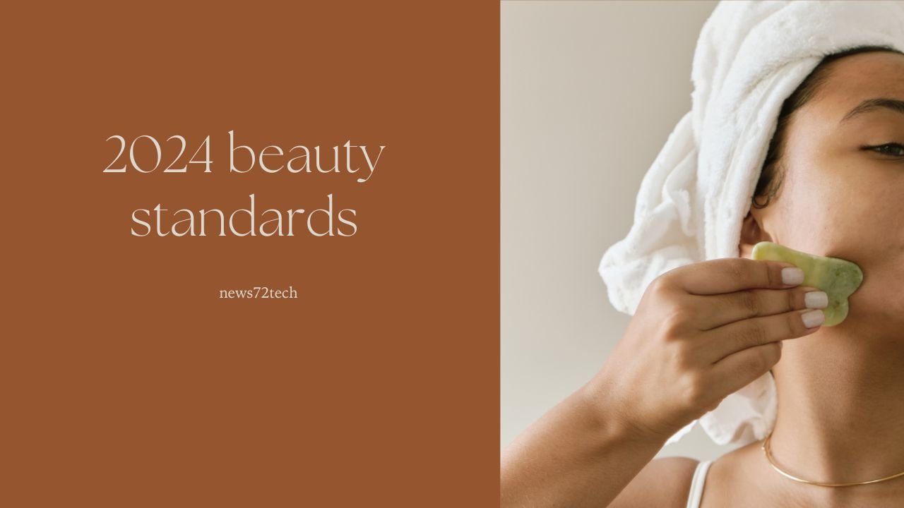 The Development of Beauty Standards in 2024